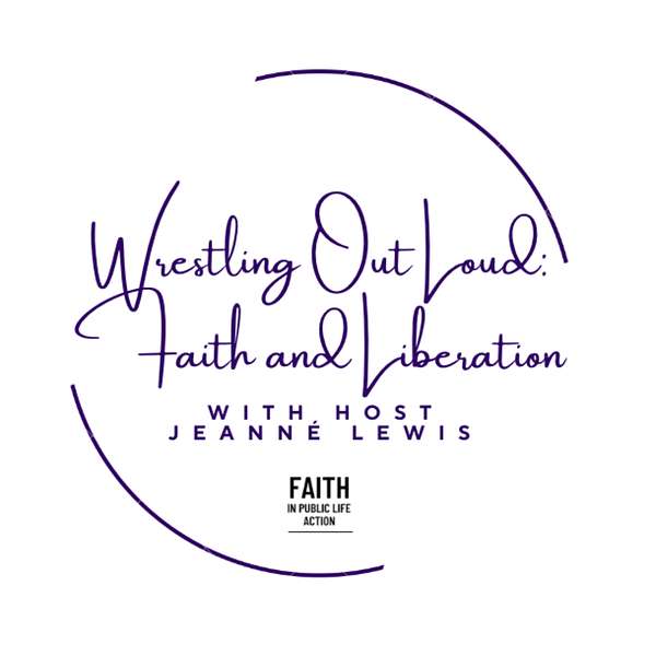 The logo for "Wrestling Out Loud: Faith and Liberation" with host Jeanné Lewis.